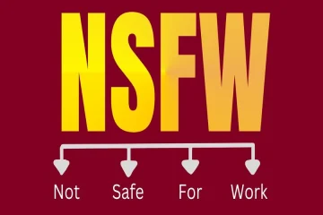 Understanding NSFW: What It Means and How to Use It